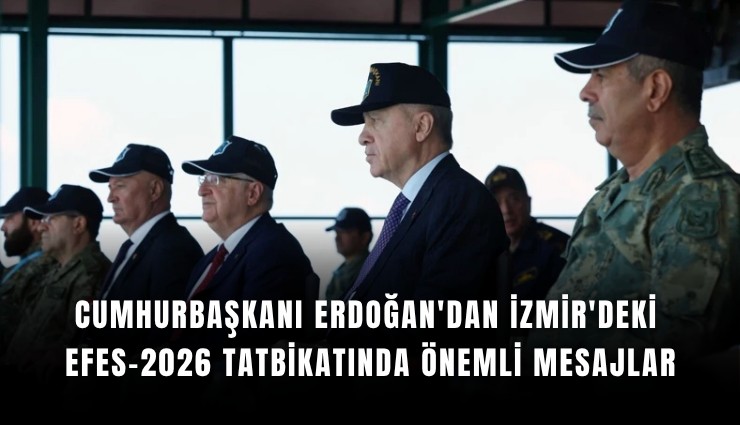 Cumhurbaşkanı Erdoğan'dan İzmir'deki EFES-2026 tatbikatında önemli mesajlar