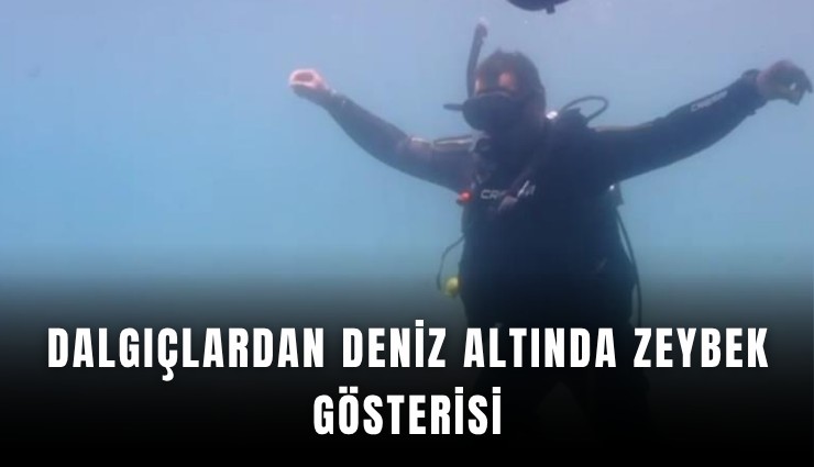 Dalgıçlardan deniz altında zeybek gösterisi