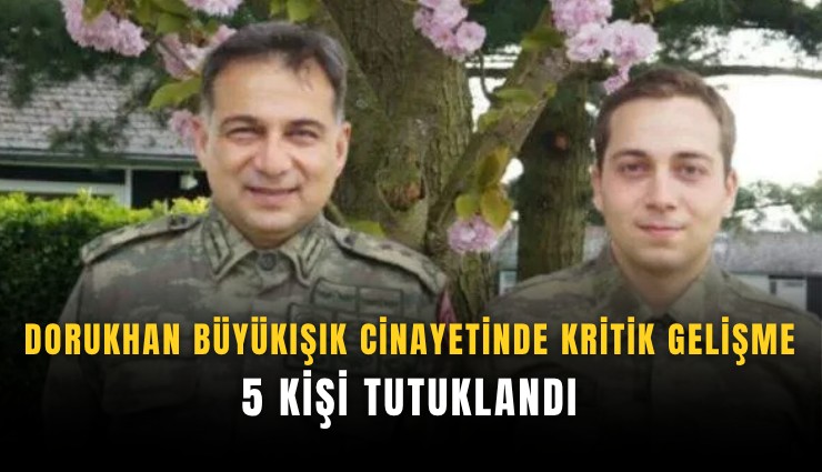 Dorukhan Büyükışık cinayetinde kritik gelişme: 5 kişi tutuklandı