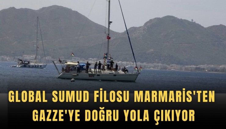 Global Sumud filosu Marmaris'ten Gazze'ye doğru yola çıkıyor