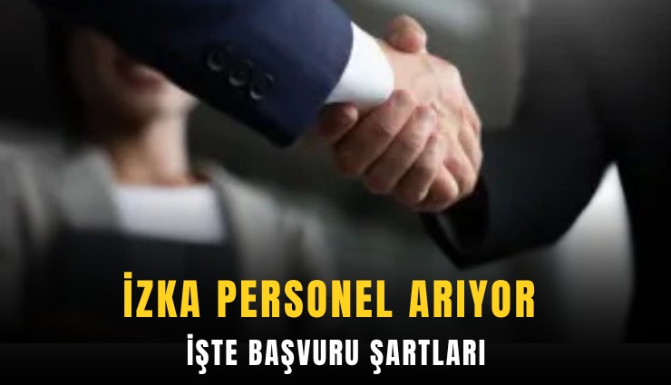 İZKA personel arıyor: İşte başvuru şartları