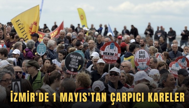 İzmir'de 1 Mayıs'tan çarpıcı kareler