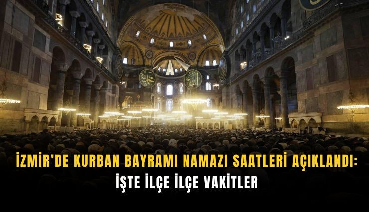 İzmir’de Kurban Bayramı Namazı saatleri açıklandı: İşte ilçe ilçe vakitler