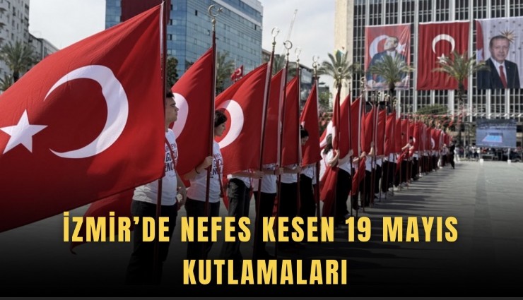 İzmir’de nefes kesen 19 Mayıs kutlamaları