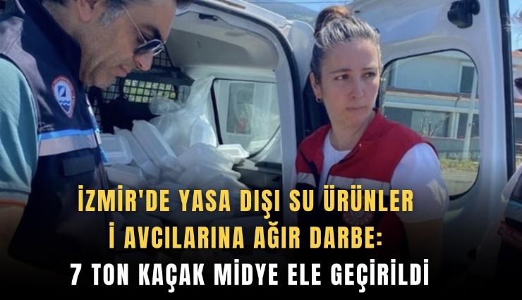 İzmir'de yasa dışı su ürünleri avcılarına ağır darbe: 7 ton kaçak midye ele geçirildi