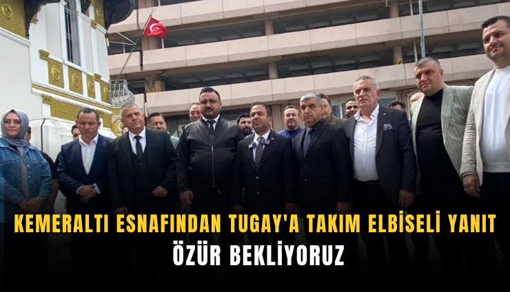Kemeraltı esnafından Tugay'a takım elbiseli yanıt: Özür bekliyoruz