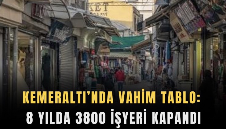 Kemeraltı’nda vahim tablo: 8 yılda 3800 işyeri kapandı
