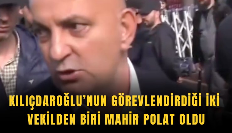 Kılıçdaroğlu’nun görevlendirdiği iki vekilden biri Mahir Polat oldu
