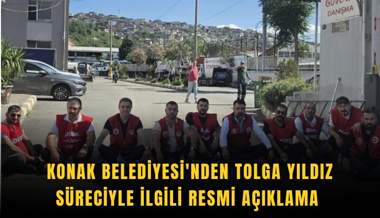 Konak Belediyesi'nden Tolga Yıldız süreciyle ilgili resmi açıklama