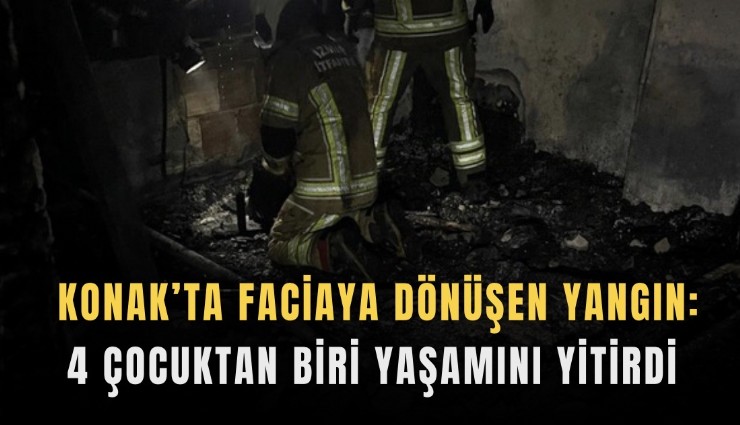 Konak’ta faciaya dönüşen yangın: 4 çocuktan biri yaşamını yitirdi