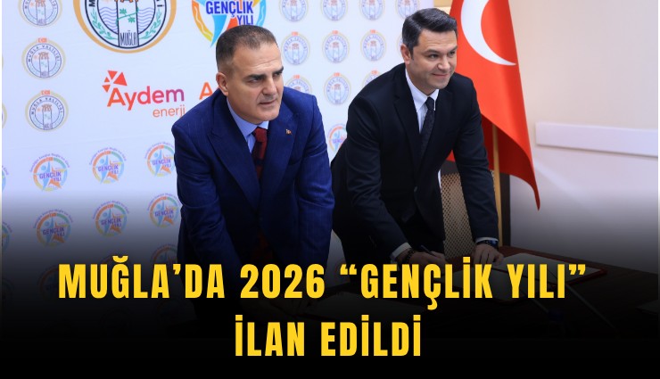 Muğla’da 2026 ''Gençlik Yılı'' ilan edildi