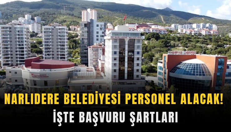 Narlıdere Belediyesi personel alacak! İşte başvuru şartları