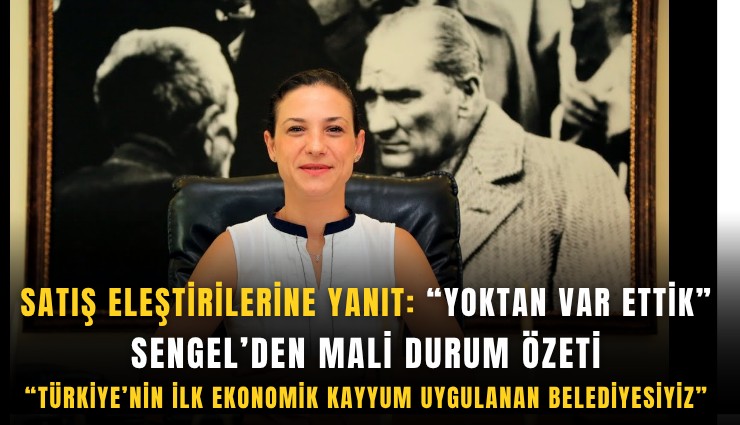 Sengel’den mali durum özeti: Türkiye’nin ilk ekonomik kayyum uygulanan belediyesiyiz