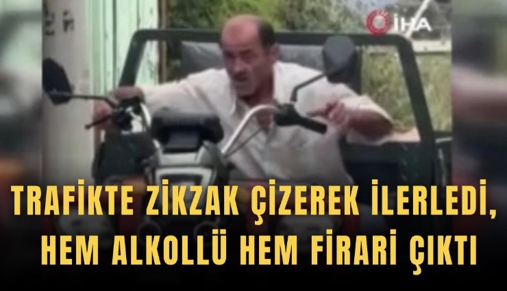 Trafikte zikzak çizerek ilerledi, hem alkollü hem firari çıktı