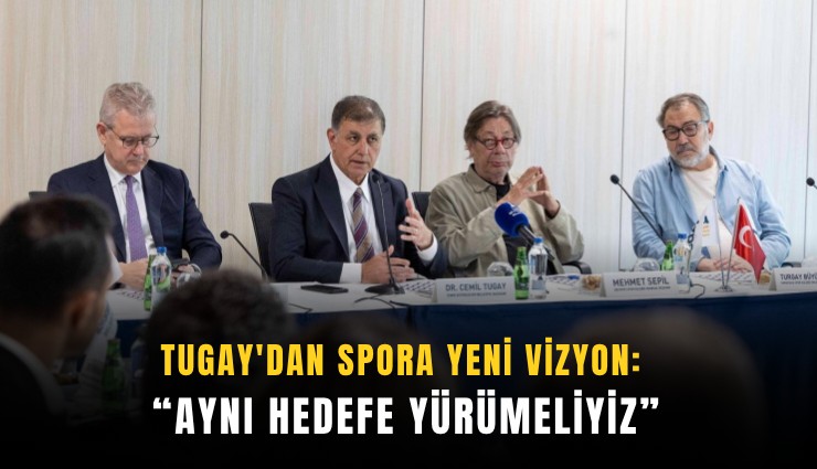 Tugay'dan spora yeni vizyon: Aynı hedefe yürümeliyiz