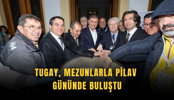 Tugay, mezunlarla pilav gününde buluştu