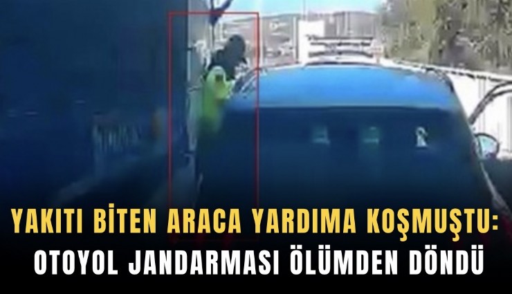 Yakıtı biten araca yardıma koşmuştu: Otoyol jandarması ölümden döndü