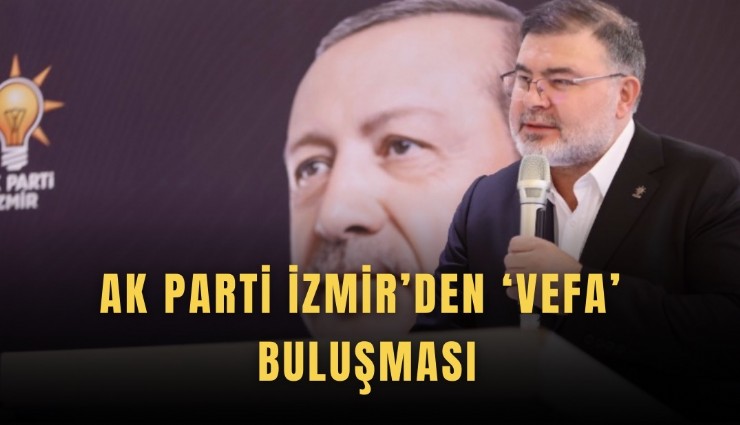 AK Parti İzmir’den vefa buluşması