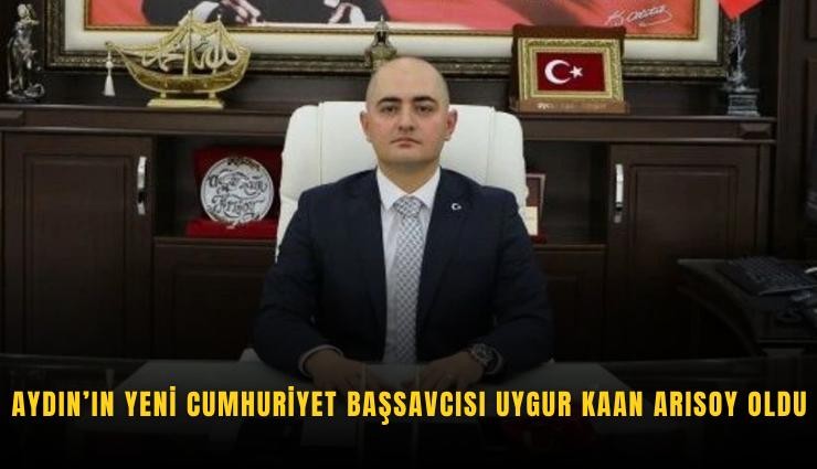 Aydın’ın yeni Cumhuriyet Başsavcısı Uygur Kaan Arısoy oldu