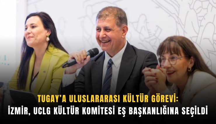 Başkan Tugay’a Uluslararası Kültür Görevi: İzmir, UCLG Kültür Komitesi Eş Başkanlığına Seçildi