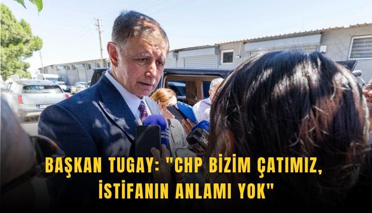 Başkan Tugay: 