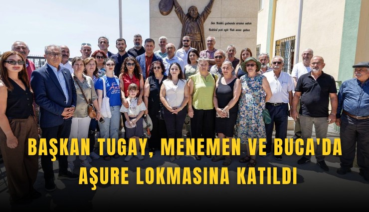 Başkan Tugay, Menemen ve Buca'da aşure lokmasına katıldı