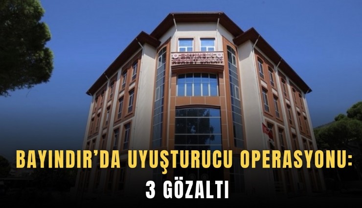 Bayındır’da uyuşturucu operasyonu: 3 gözaltı