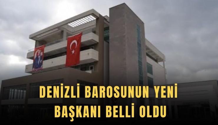 Denizli Barosunun yeni başkanı belli oldu