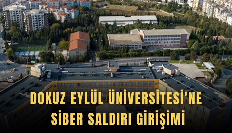 Dokuz Eylül Üniversitesi’ne siber saldırı girişimi
