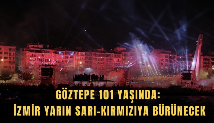 Göztepe 101 yaşında: İzmir yarın sarı-kırmızıya bürünecek