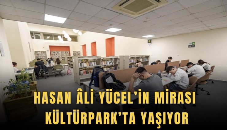 Hasan li Yücel’in mirası Kültürpark’ta yaşıyor