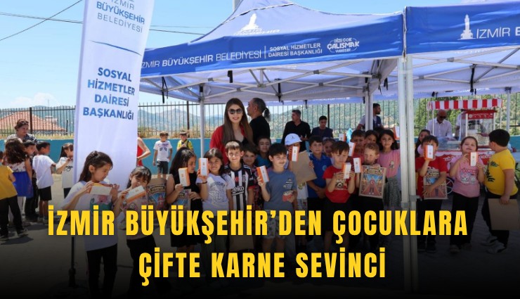 İzmir Büyükşehir’den çocuklara çifte karne sevinci