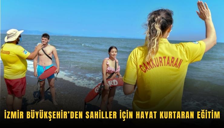 İzmir Büyükşehir’den sahiller için hayat kurtaran eğitim