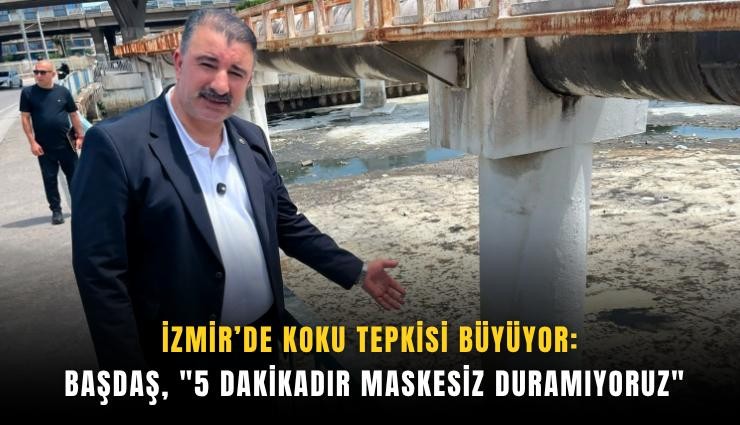 İzmir’de koku tepkisi büyüyor: Başdaş, 