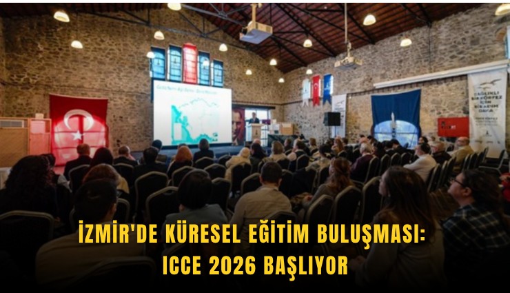 İzmir'de küresel eğitim buluşması: ICCE 2026 başlıyor