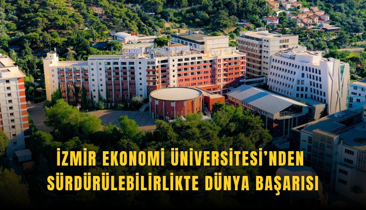 İzmir Ekonomi Üniversitesi’nden sürdürülebilirlikte dünya başarısı