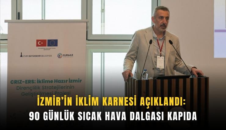 İzmir’in iklim karnesi açıklandı: 90 günlük sıcak hava dalgası kapıda