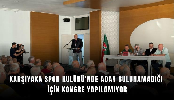Karşıyaka Spor Kulübü’nde aday bulunamadığı için kongre yapılamıyor