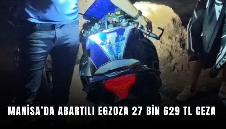 Manisa’da abartılı egzoza 27 bin 629 TL ceza