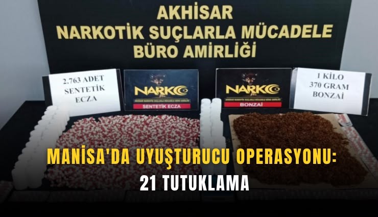 Manisa'da uyuşturucu operasyonu: 21 tutuklama
