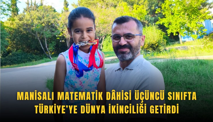 Manisalı Matematik dahisi üçüncü sınıfta Türkiye’ye dünya ikinciliği getirdi