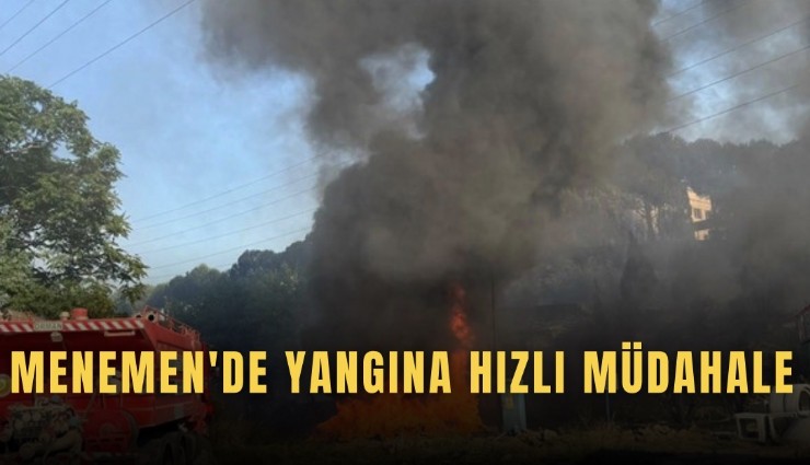 Menemen'de yangına hızlı müdahale