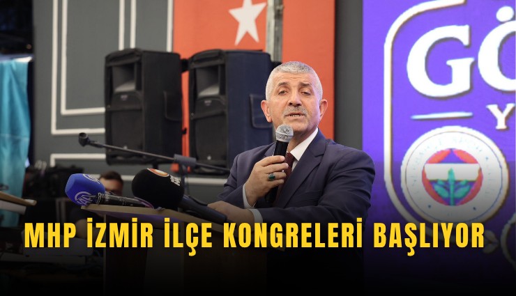 MHP İzmir'de ilçe kongreleri başlıyor