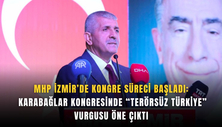 Mhp İzmir’de kongre süreci başladı: Karabağlar kongresinde Terörsüz Türkiye vurgusu öne çıktı