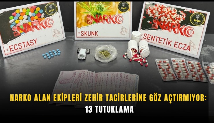 Narko Alan ekipleri zehir tacirlerine göz açtırmıyor: 13 tutuklama