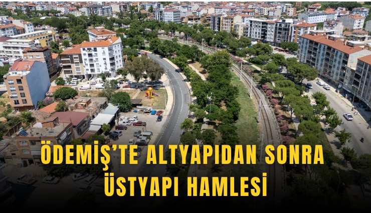 Ödemiş’te altyapıdan sonra üstyapı hamlesi