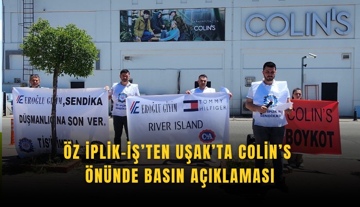 Öz İplik-İş’ten Uşak’ta Colin’s önünde basın açıklaması