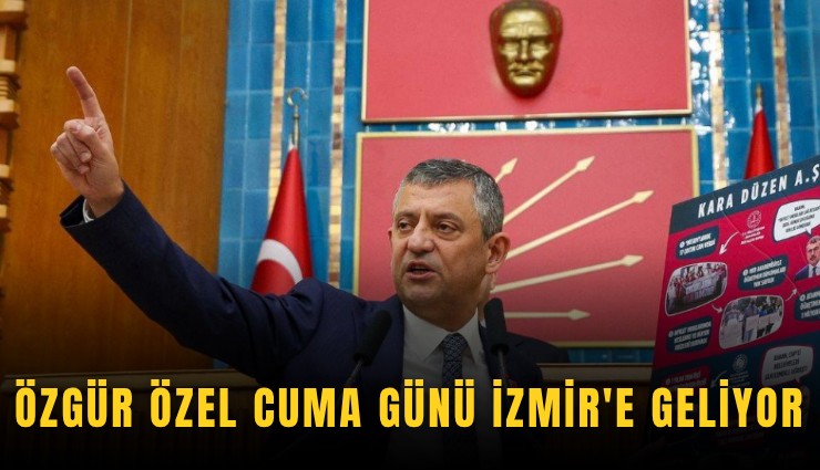 Özgür Özel Cuma günü İzmir'e geliyor