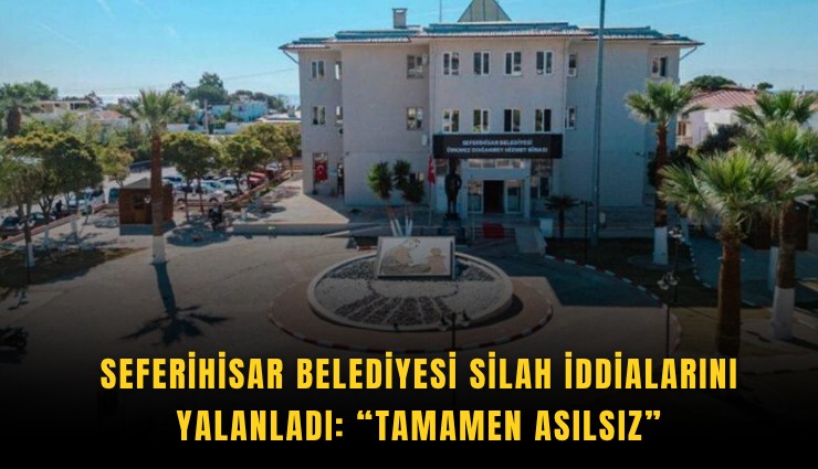 Seferihisar Belediyesi silah iddialarını yalanladı: Tamamen asılsız