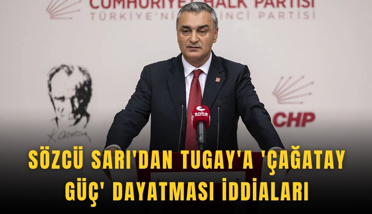 Sözcü Sarı'dan Tugay'a 'Çağatay Güç' dayatması iddiaları